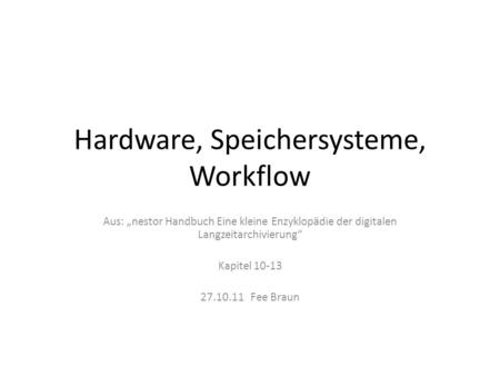 Hardware, Speichersysteme, Workflow