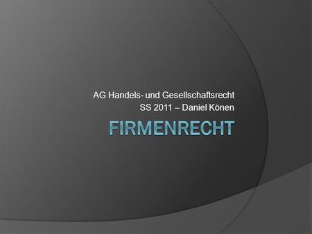 AG Handels- und Gesellschaftsrecht SS 2011 – Daniel Könen