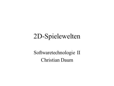Softwaretechnologie II Christian Daum
