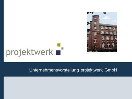 Unternehmensvorstellung projektwerk GmbH