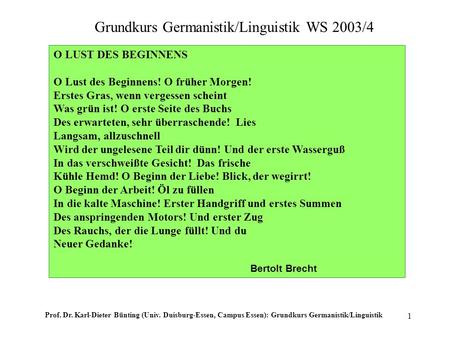 Prof. Dr. Karl-Dieter Bünting (Univ. Duisburg-Essen, Campus Essen): Grundkurs Germanistik/Linguistik 1 Grundkurs Germanistik/Linguistik WS 2003/4 O LUST.