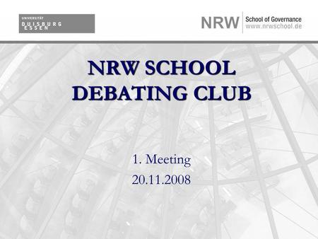 NRW SCHOOL DEBATING CLUB 1. Meeting 20.11.2008. 2 Was ist Debating? Klärung strittiger, gesamtgesellschaftlicher Thesen durch öffentliche Streitgespräche.