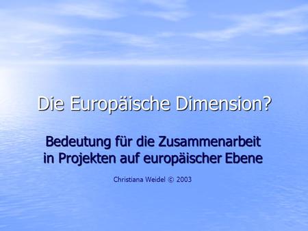 Die Europäische Dimension?