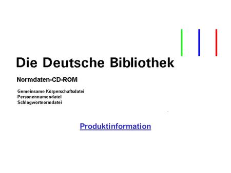Produktinformation. DAS PRODUKT Produktbeschreibung Die Normdaten-CD-ROM enthält die drei Normdateien, die für die Erschließungsarbeit in Bibliotheken.