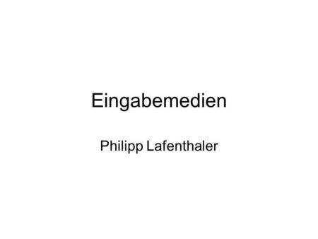 Eingabemedien Philipp Lafenthaler.