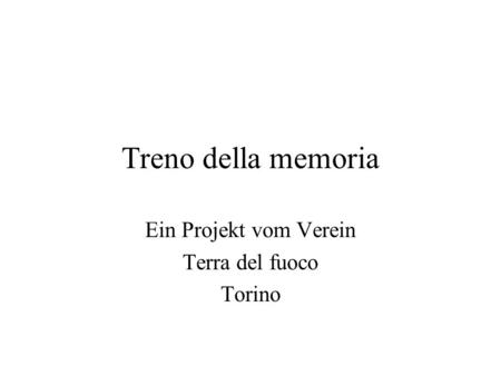 Treno della memoria Ein Projekt vom Verein Terra del fuoco Torino.