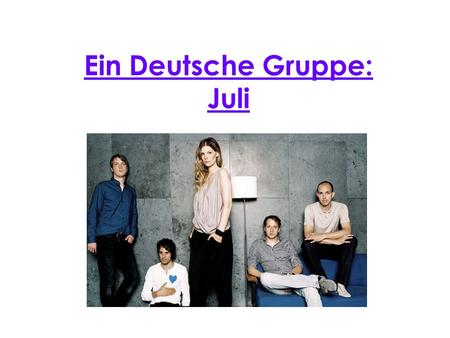 Ein Deutsche Gruppe: Juli
