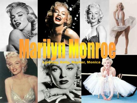 Lyndsay, Kelly, Nuphar, Monica. etwas über die Marilyn Marilyn Manson wurde am 1. Juni 1926 Norma Jeane Mortenson in Los Angeles, Kalifornien geboren.