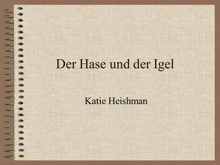 Der Hase und der Igel Katie Heishman.