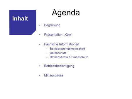 Agenda Inhalt Begrüßung Präsentation „Köln“ Fachliche Informationen