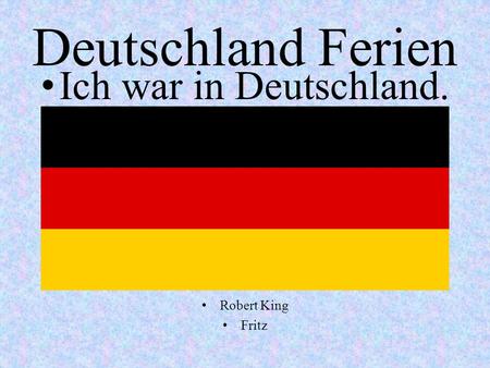 Deutschland Ferien Ich war in Deutschland. Robert King Fritz.