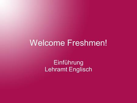 Welcome Freshmen! Einführung Lehramt Englisch. Bild.