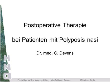 Postoperative Therapie bei Patienten mit Polyposis nasi Dr. med. C