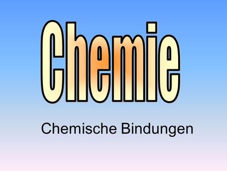 Chemie Chemische Bindungen.