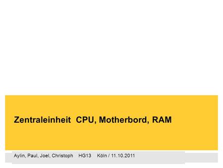 Zentraleinheit  CPU, Motherbord, RAM