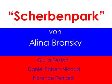 “Scherbenpark” Alina Bronsky von Giulia Pestoni Daniel Robert-Nicoud