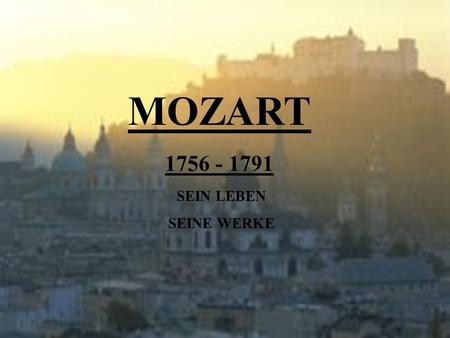 MOZART 1756 - 1791 SEIN LEBEN SEINE WERKE.