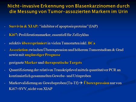 Nicht-invasive Erkennung von Blasenkarzinomen durch die Messung von Tumor-assozierten Markern im Urin Survivin & XIAP: inhibitor of apoptosis proteins.