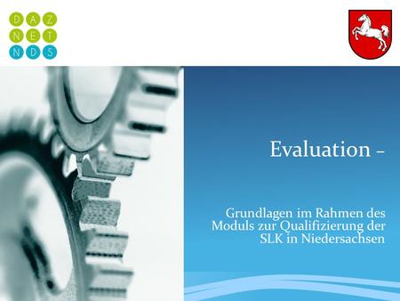 Evaluation – Grundlagen im Rahmen des Moduls zur Qualifizierung der SLK in Niedersachsen.