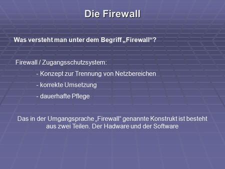 Die Firewall Was versteht man unter dem Begriff „Firewall“?