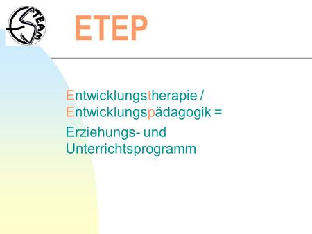 ETEP Entwicklungstherapie / Entwicklungspädagogik =