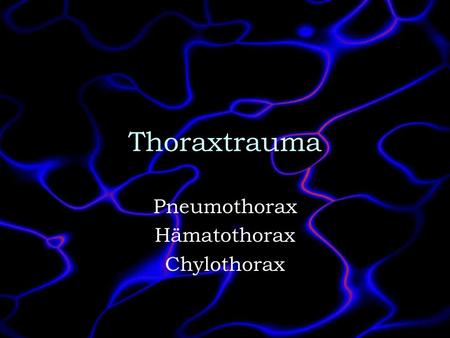 Pneumothorax Hämatothorax Chylothorax