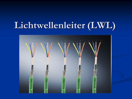 Lichtwellenleiter (LWL)