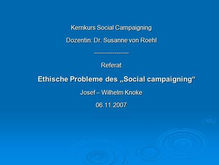 Kernkurs Social Campaigning Dozentin: Dr. Susanne von Roehl