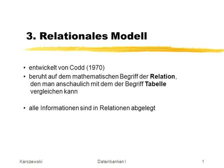 3. Relationales Modell entwickelt von Codd (1970)