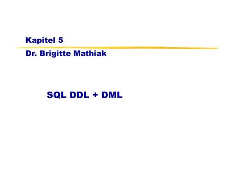 Kapitel 5 SQL DDL + DML.