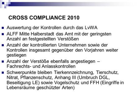 CROSS COMPLIANCE 2010 Auswertung der Kontrollen durch das LvWA ALFF Mitte Halberstadt das Amt mit der geringsten Anzahl an festgestellten Verstößen Anzahl.