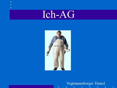 Ich-AG Vogtmannsberger Daniel.