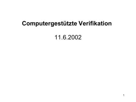 1 Computergestützte Verifikation 11.6.2002. 2 5. Real Time Systeme 5.1 Timed Automata 5.2 TCTL 5.3 Abstraktion durch Regionen 5.4 Abstraktion durch Zonen.