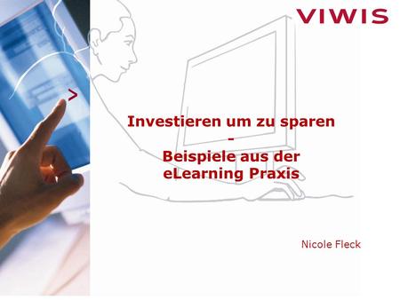 Investieren um zu sparen - Beispiele aus der eLearning Praxis Nicole Fleck.