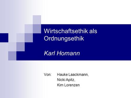 Wirtschaftsethik als Ordnungsethik Karl Homann