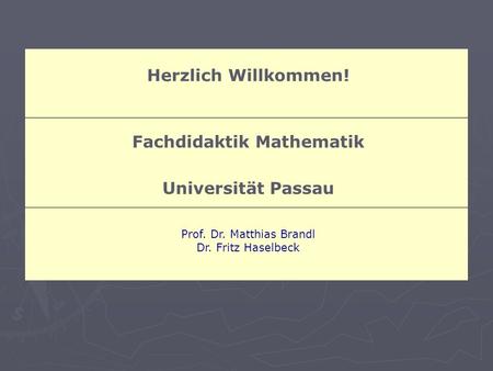 Dr. Fritz Haselbeck / Fachdidaktik Mathematik / Universität Passau