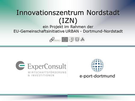 Innovationszentrum Nordstadt (IZN) ein Projekt im Rahmen der EU-Gemeinschaftsinitiative URBAN - Dortmund-Nordstadt.