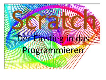 Scratch Der Einstieg in das Programmieren. Scatch: Entwicklungsumgebung Prof. Dr. Haftendorn, Leuphana Universität Lüneburg, www.mathematik-verstehen.de.