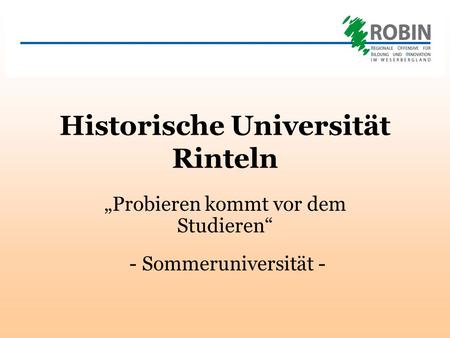Historische Universität Rinteln Probieren kommt vor dem Studieren - Sommeruniversität -