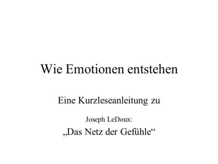 Wie Emotionen entstehen