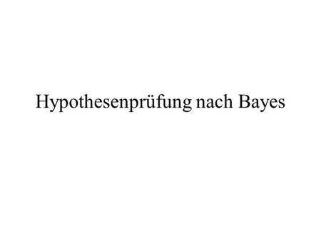 Hypothesenprüfung nach Bayes