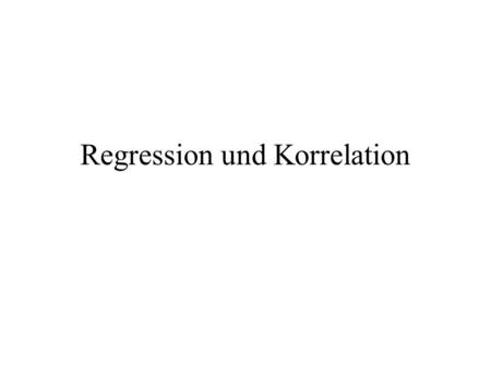 Regression und Korrelation