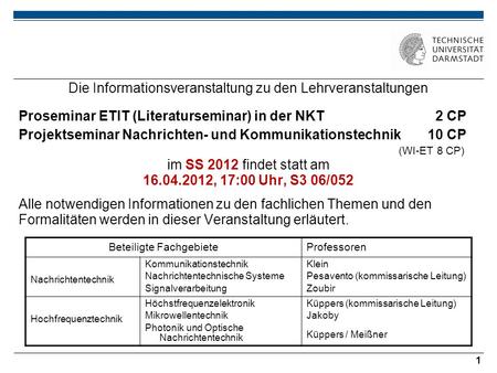 1 Die Informationsveranstaltung zu den Lehrveranstaltungen Proseminar ETIT (Literaturseminar) in der NKT 2 CP Projektseminar Nachrichten- und Kommunikationstechnik.