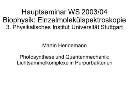 Hauptseminar WS 2003/04 Biophysik: Einzelmolekülspektroskopie 3