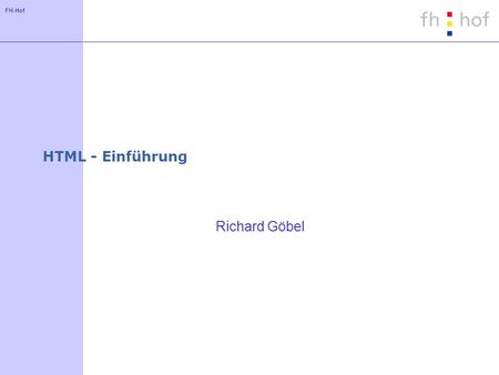 HTML - Einführung Richard Göbel.