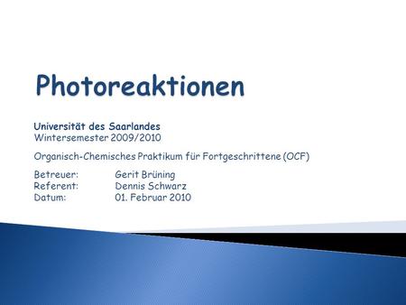 Photoreaktionen Universität des Saarlandes Wintersemester 2009/2010