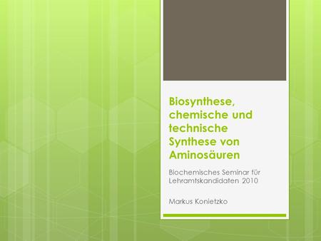 Biosynthese, chemische und technische Synthese von Aminosäuren