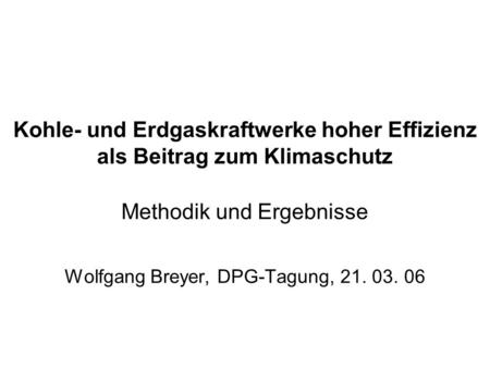 Methodik und Ergebnisse Wolfgang Breyer, DPG-Tagung,