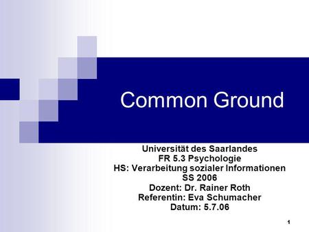 Common Ground Universität des Saarlandes FR 5.3 Psychologie