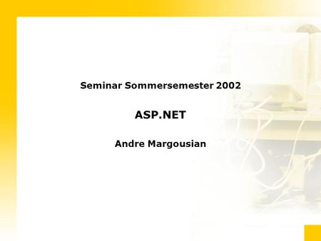 Seminar Sommersemester 2002 ASP.NET Andre Margousian.